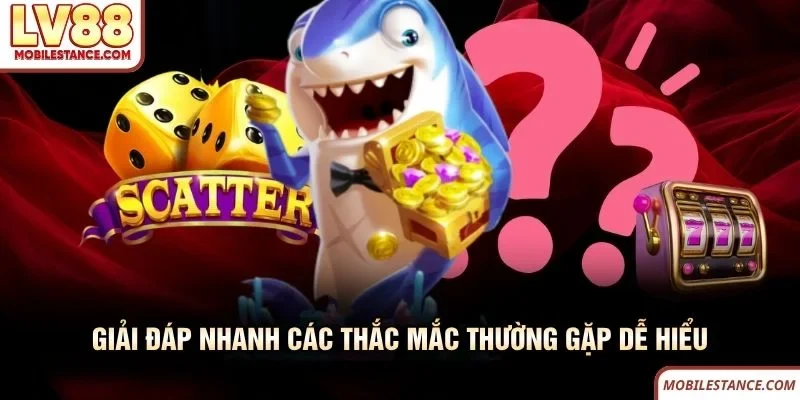 Bắn Cá LV88 - Cuộc Săn Thưởng Đại Dương Đầy Kịch Tính 6 Giải đáp nhanh các thắc mắc thường gặp dễ hiểu tại bắn cá LV88