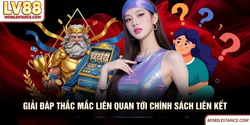 Đại Lý LV88 - Cơ Hội Hợp Tác Nhận Hoa Hồng Cực Khủng 4 Giải đáp thắc mắc liên quan tới chính sách đại lý LV88