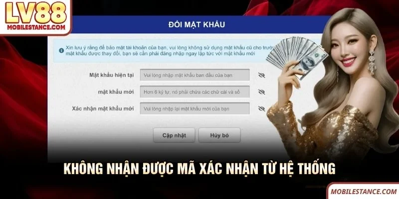 Đổi Mật Khẩu LV88 - Các Bước Bảo Mật Tài Khoản Hiệu Quả 4 Không nhận được mã xác nhận từ hệ thống LV88