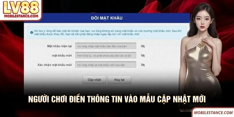 Đổi Mật Khẩu LV88 - Các Bước Bảo Mật Tài Khoản Hiệu Quả 3 Người chơi điền thông tin LV88 vào mẫu cập nhật mới