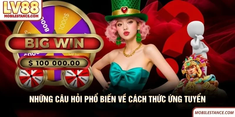 Tuyển Dụng LV88 - Tìm Kiếm Nhân Tài Phát Triển Hệ Thống 4 Những câu hỏi phổ biến về cách thức ứng tuyển LV88