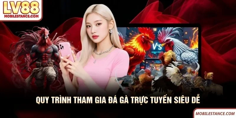 Quy trình tham gia đá gà trực tuyến LV88 siêu dễ Quy trình tham gia đá gà trực tuyến LV88 siêu dễ