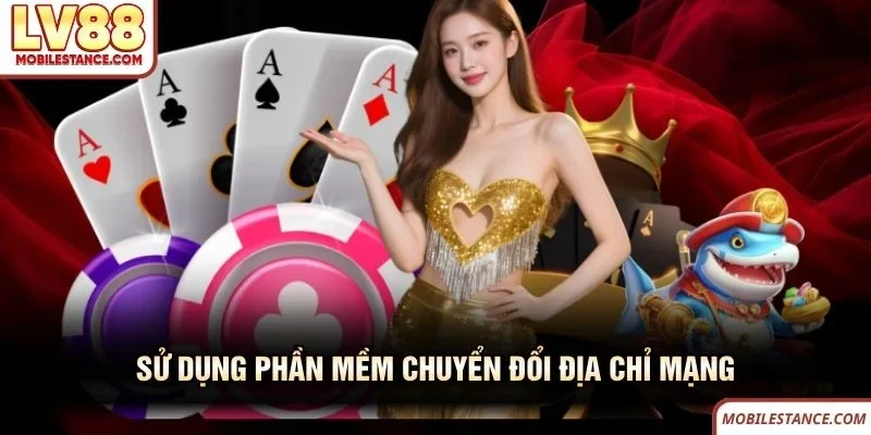Link Vào LV88 Chính Thức - Đường Dẫn Truy Cập An Toàn Nhất 2 Sử dụng phần mềm chuyển đổi địa chỉ mạng LV88