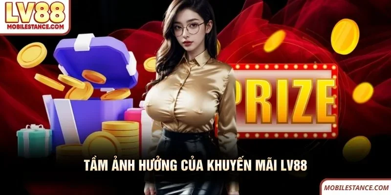 Tầm ảnh hưởng của khuyến mãi LV88 Tầm ảnh hưởng của khuyến mãi LV88
