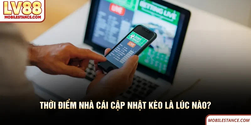 Thời điểm nhà cái LV88 cập nhật kèo là lúc nào Thời điểm nhà cái LV88 cập nhật kèo là lúc nào